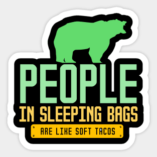 People In Sleeping Bags Are Like Soft Tacos Sticker